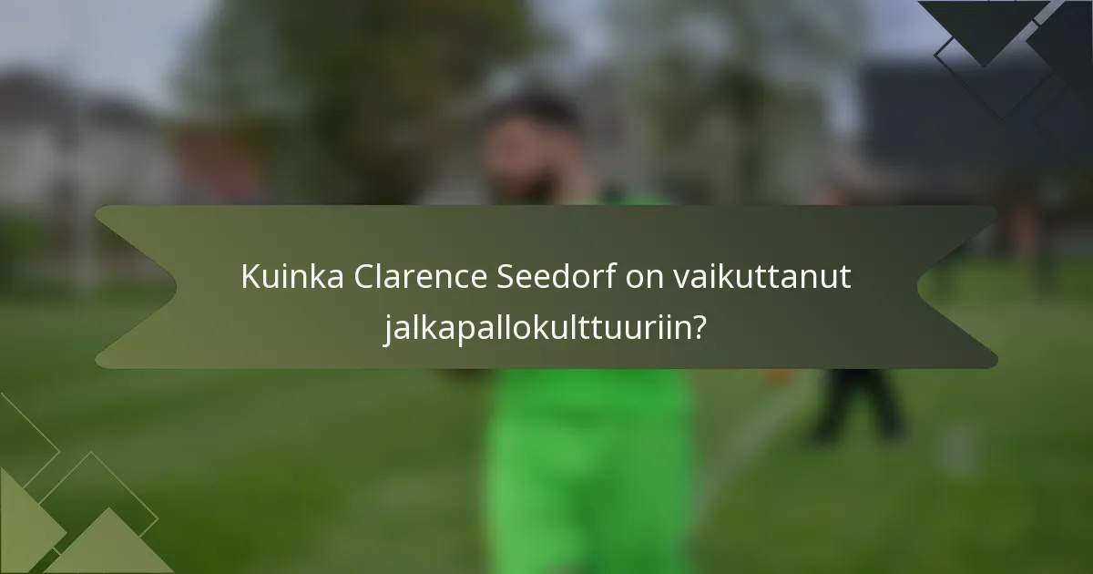 Kuinka Clarence Seedorf on vaikuttanut jalkapallokulttuuriin?