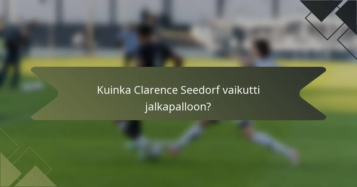 Kuinka Clarence Seedorf vaikutti jalkapalloon?