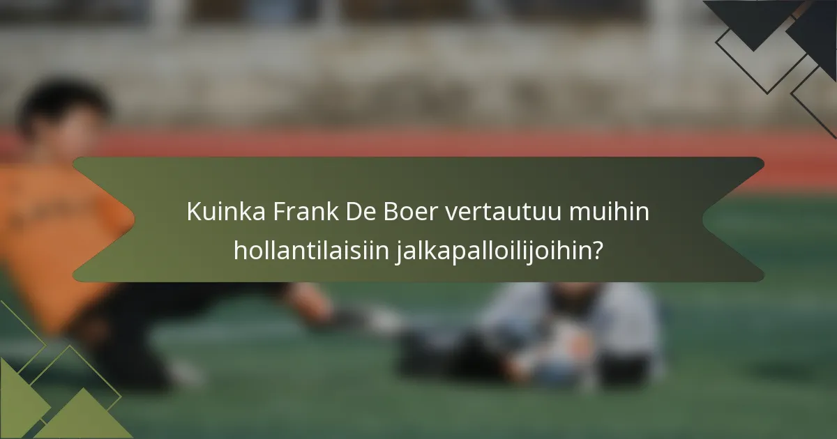 Kuinka Frank De Boer vertautuu muihin hollantilaisiin jalkapalloilijoihin?