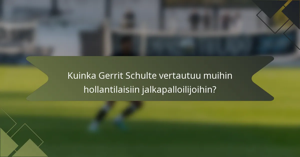 Kuinka Gerrit Schulte vertautuu muihin hollantilaisiin jalkapalloilijoihin?