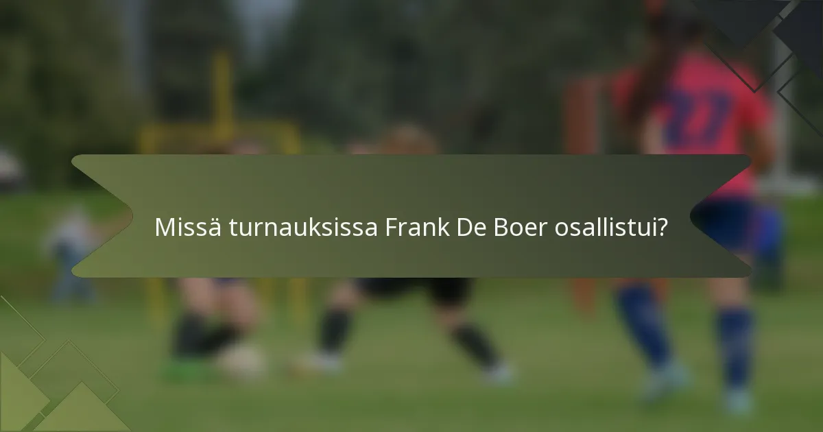 Missä turnauksissa Frank De Boer osallistui?