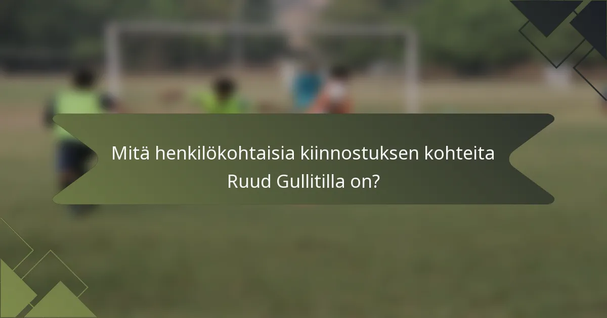 Mitä henkilökohtaisia kiinnostuksen kohteita Ruud Gullitilla on?