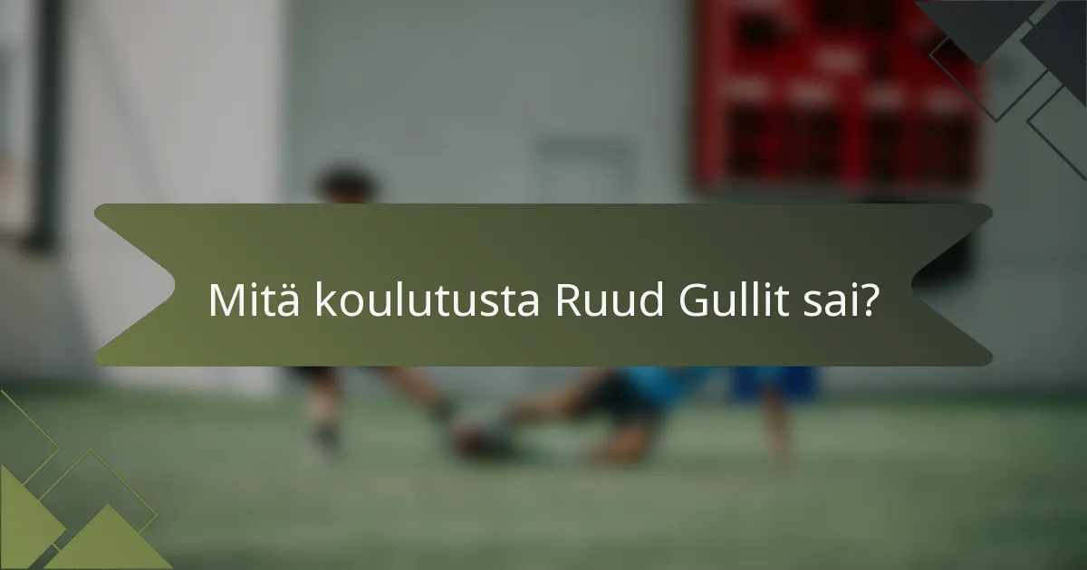 Mitä koulutusta Ruud Gullit sai?