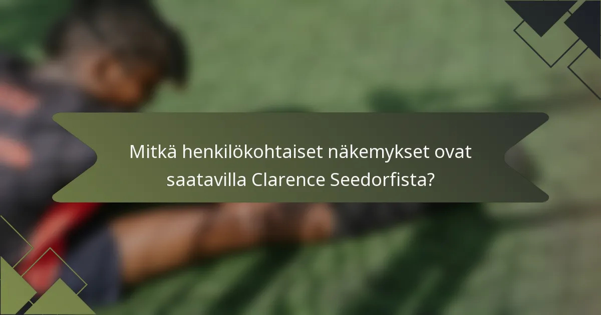 Mitkä henkilökohtaiset näkemykset ovat saatavilla Clarence Seedorfista?