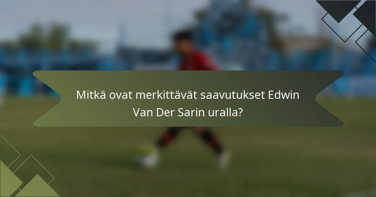 Mitkä ovat merkittävät saavutukset Edwin Van Der Sarin uralla?