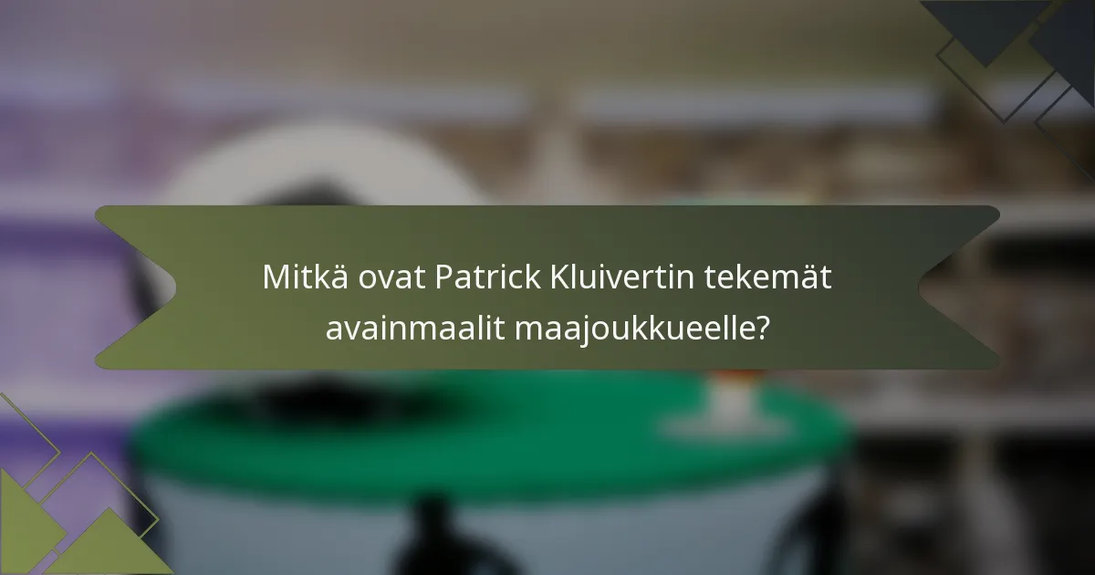 Mitkä ovat Patrick Kluivertin tekemät avainmaalit maajoukkueelle?